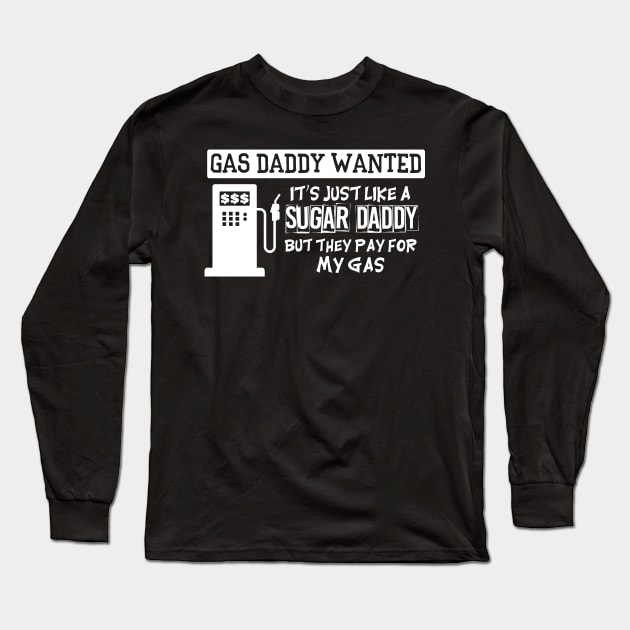 Gas Daddy Wanted Long Sleeve T-Shirt by Brobocop